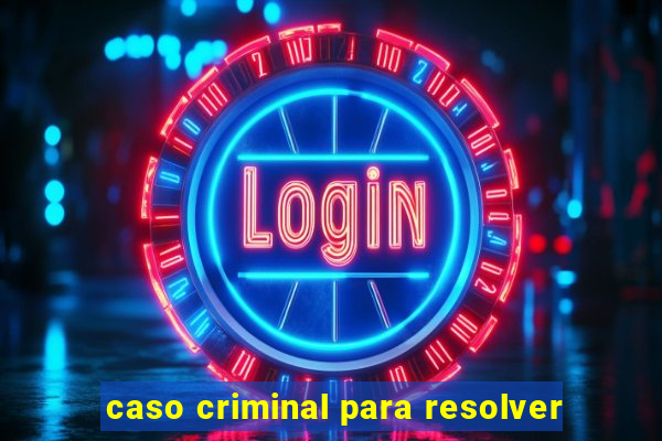 caso criminal para resolver